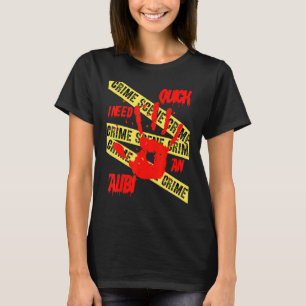 Quick I Need An Alibi Crime Scene Investigation Ta T-Shirt