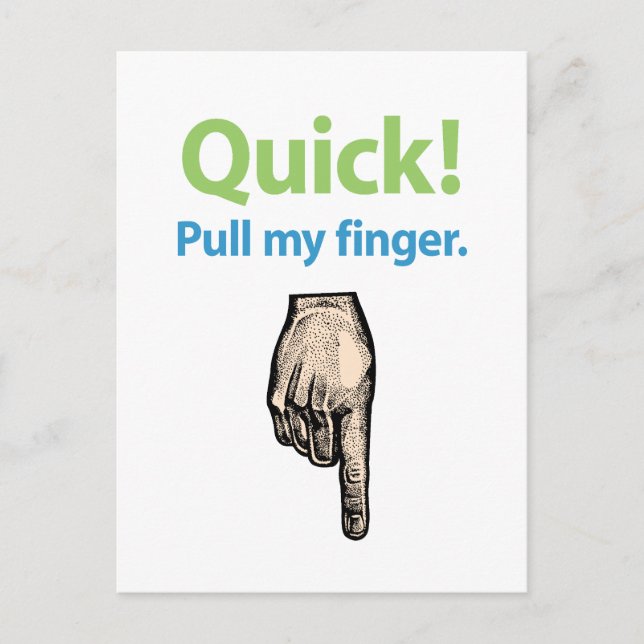 Quick – Pull my finger Postcard (Front)