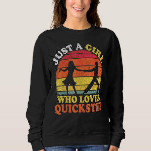 Quickstep Dance Vintage Just A Girl Who Loves Quic Sweatshirt