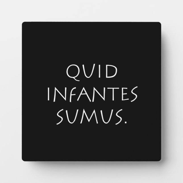 Quid infantes sumus plaque (Front)