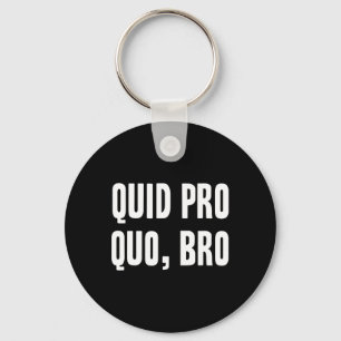 Quid Pro Quo Bro Impeach Trump Funny Impeachment Key Ring