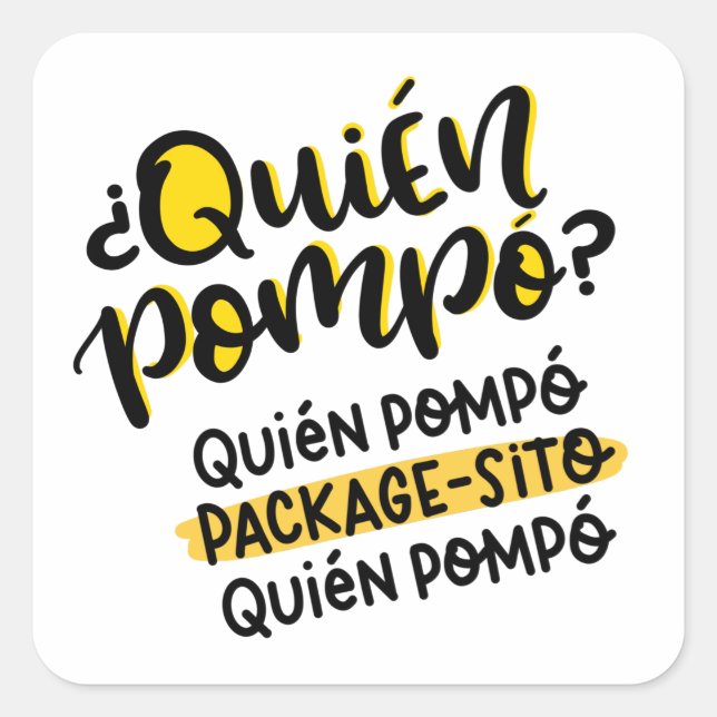 Quién Pompó Packagesito, Spanglish Square Sticker (Front)