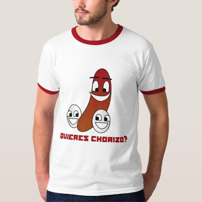Quieres Chorizo? T-Shirt (Front)