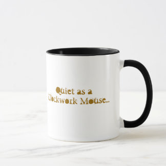 Quiet as a Clockwork Mouse... Mug