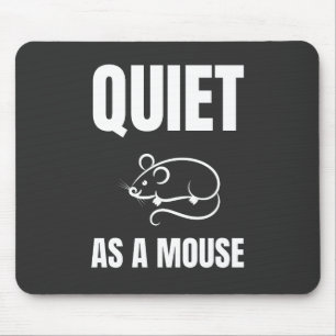 Quiet as a Mouse Mat