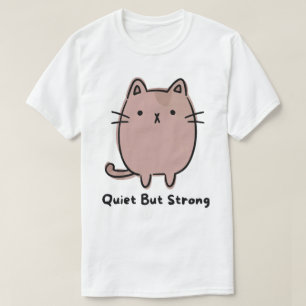 Quiet But Strong Cat T-Shirt