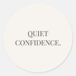 Quiet Confidence – Quiet Strength Series Classic Round Sticker