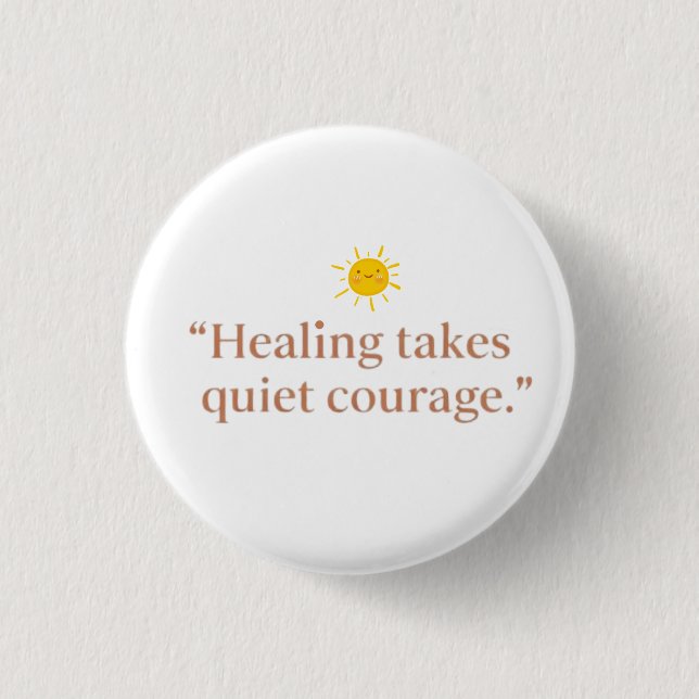 Quiet Courage for Healing 3 Cm Round Badge (Front)