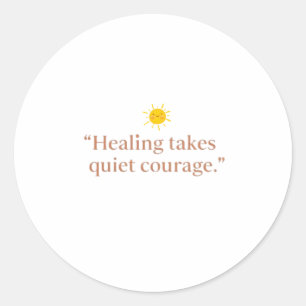 Quiet Courage for Healing Classic Round Sticker