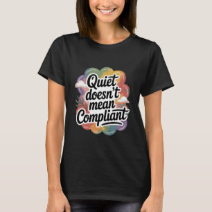 Quiet Doesn't Mean Compliant Funny Introvert T-Shirt