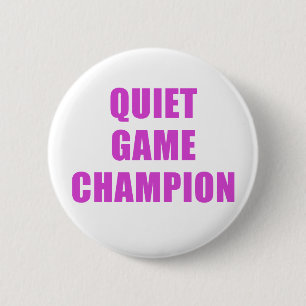 Quiet Game Champion 6 Cm Round Badge