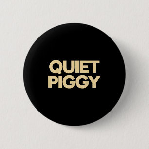 Quiet Ggy  6 Cm Round Badge