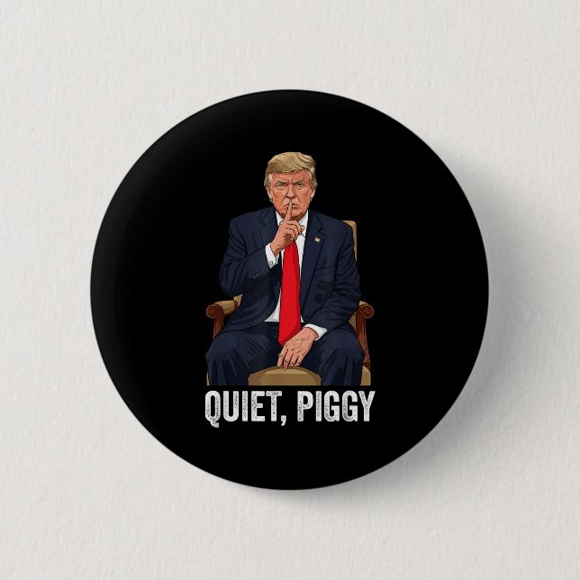 Quiet Ggy Donald Trump Sarcastic Litical Statement 6 Cm Round Badge (Front)