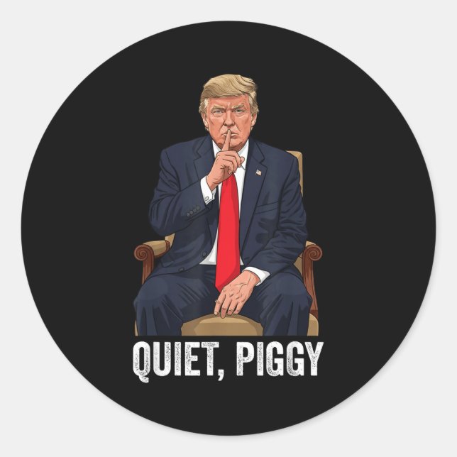 Quiet Ggy Donald Trump Sarcastic Litical Statement Classic Round Sticker (Front)