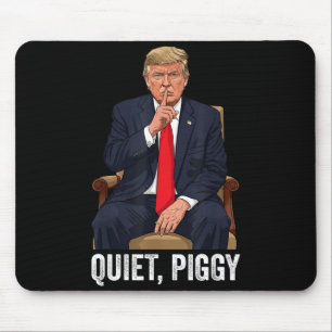 Quiet Ggy Donald Trump Sarcastic Litical Statement Mouse Mat