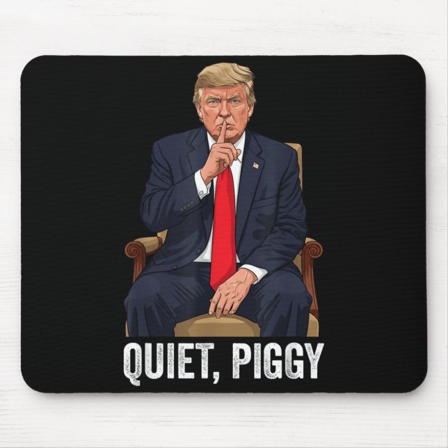 Quiet Ggy Donald Trump Sarcastic Litical Statement Mouse Mat (Front)