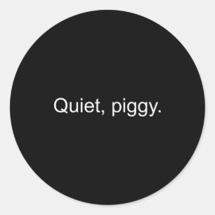 Quiet Ggy Funny Saying Quote Classic Round Sticker