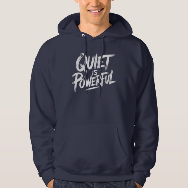 QUIET IS POWERFUL HOODIE (Front)