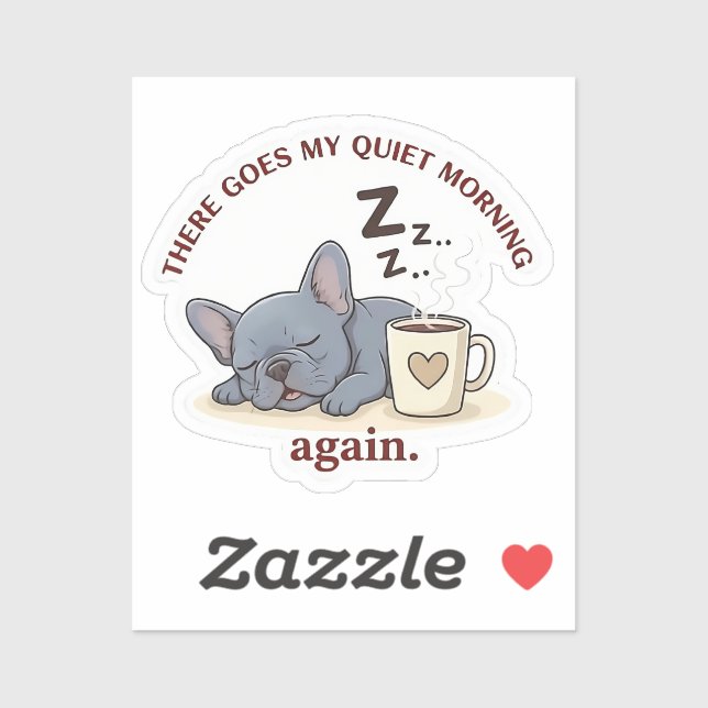Quiet Morning Ruined Funny French Bulldog Dog Mom (Sheet)