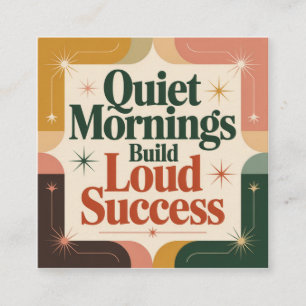 Quiet Mornings Build Loud Success Square Business Card