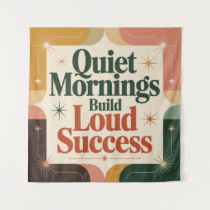 Quiet Mornings Build Loud Success Tapestry