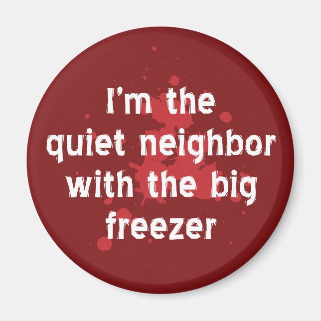 Quiet Neighbour Big Freezer Funny Red Dark Humour Magnet (Front)