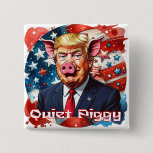Quiet Piggy   Anti-Trump Political Humor 15 Cm Square Badge