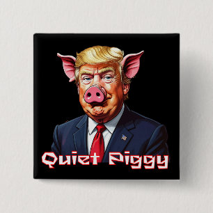 Quiet Piggy   Anti-Trump Political Humor 15 Cm Square Badge