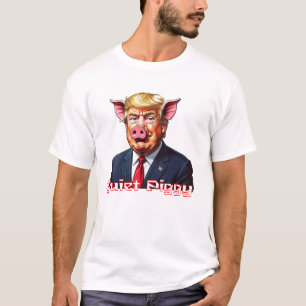 Quiet Piggy   Anti-Trump Political Humor T-Shirt