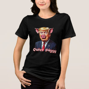 Quiet Piggy Anti-Trump Political Humor Tri-Blend Shirt