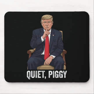 Quiet Piggy Donald Trump Sarcastic Political State Mouse Mat