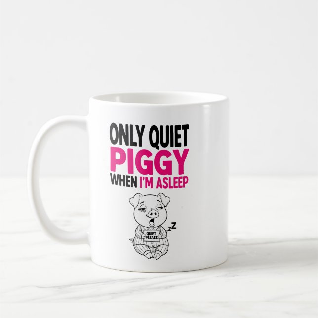 Quiet Piggy I'm Asleep Funny Coffee Mug (Left)