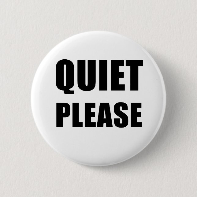 Quiet Please 6 Cm Round Badge (Front)