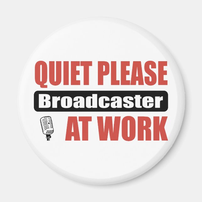 Quiet Please Broadcaster At Work Magnet (Front)