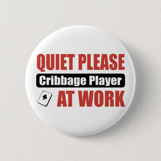 Quiet Please Cribbage Player At Work 6 Cm Round Badge (Front)