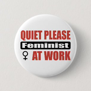 Quiet Please Feminist At Work 6 Cm Round Badge