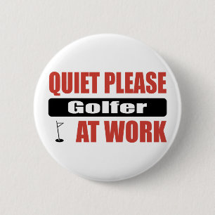 Quiet Please Golfer At Work 6 Cm Round Badge