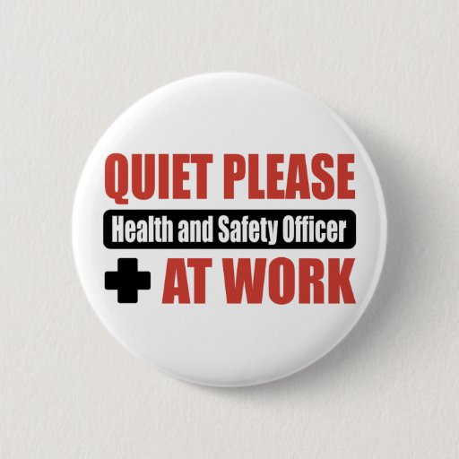 Image of Quiet Please Health and Safety Officer At Work 6 Cm Round Badge