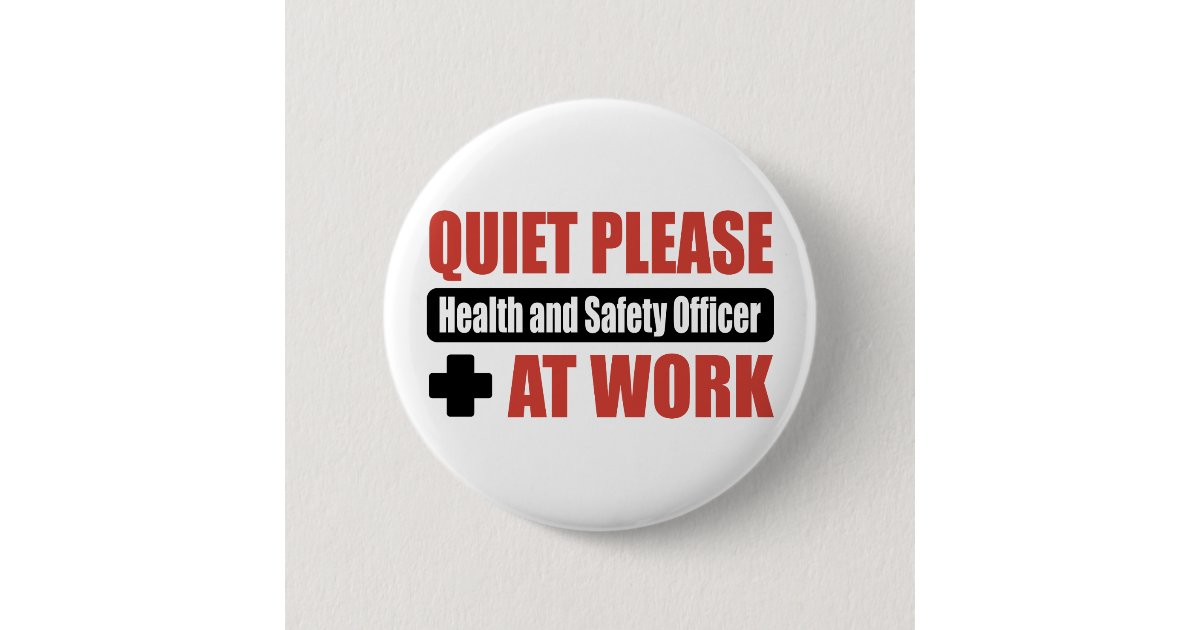 Quiet Please Health And Safety Officer At Work 6 Cm Round Badge Zazzle Co Uk