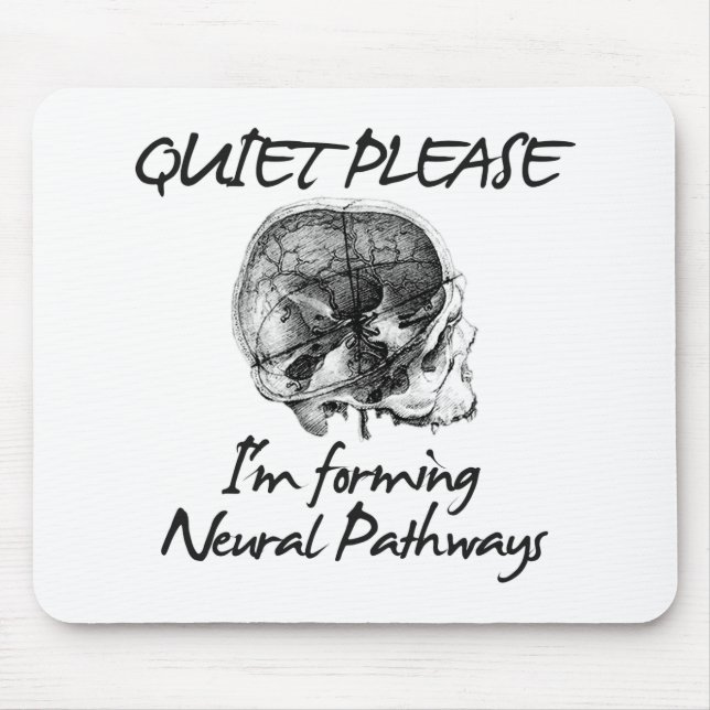 Quiet Please: I'm Forming Neural Pathways Mouse Mat (Front)