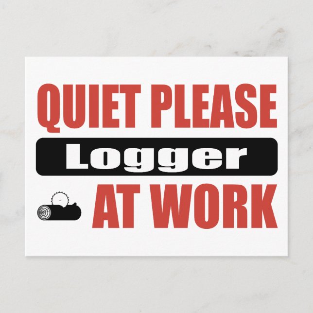 Quiet Please Logger At Work Postcard (Front)