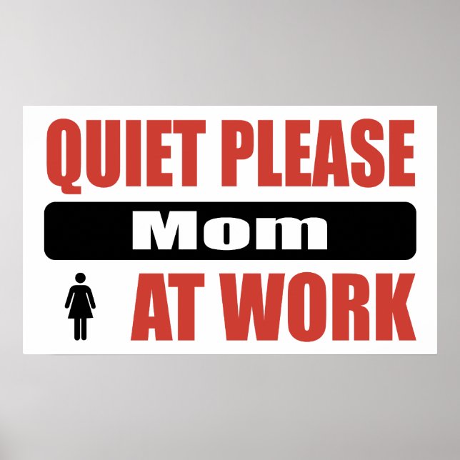 Quiet Please Mum At Work Poster (Front)