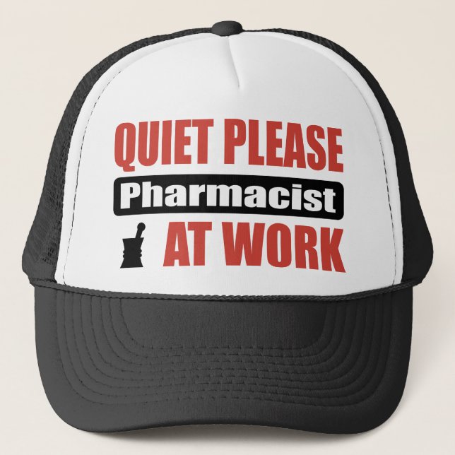 Quiet Please Pharmacist At Work Trucker Hat (Front)