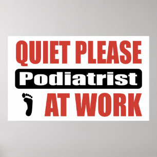 Quiet Please Podiatrist At Work Poster