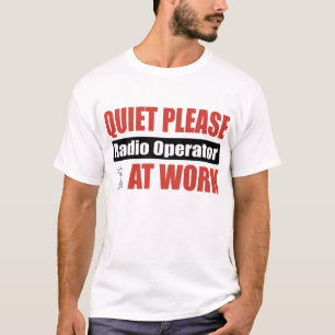 Quiet Please Radio Operator At Work T-Shirt