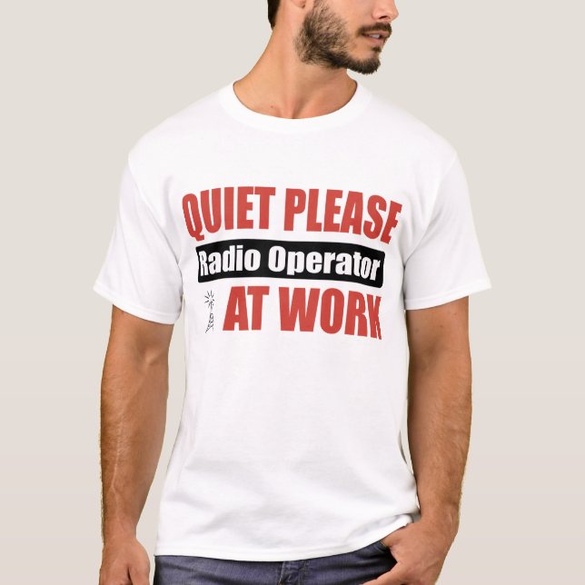 Quiet Please Radio Operator At Work T-Shirt (Front)