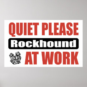 Quiet Please Rockhound At Work Poster