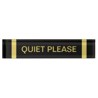 Quiet Please Sign Desk Name Plate