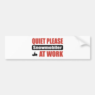 Quiet Please Snowmobiler At Work Bumper Sticker
