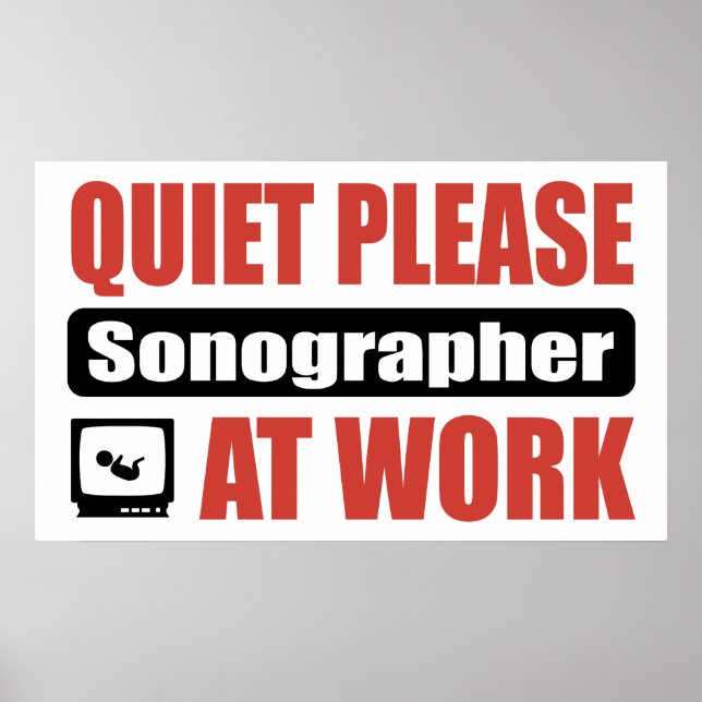 Quiet Please Sonographer At Work Poster (Front)